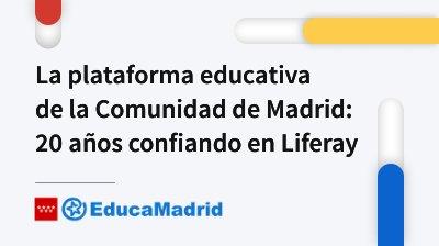 La plataforma educativa de la Comunidad de Madrid: 20 años confiando en Liferay card thumbnail image